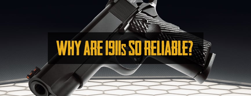 Why Are 1911s So Reliable