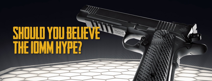 Armscor_Blog_Sept2018_BelieveThe10mmHype