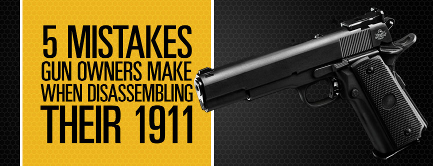 5 Common Disassembly Mistakes of 1911 First-Timers