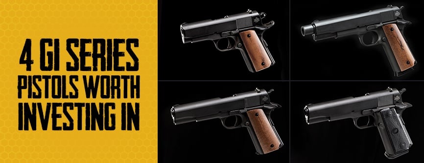 4 GI Series Pistols Worth Investing In