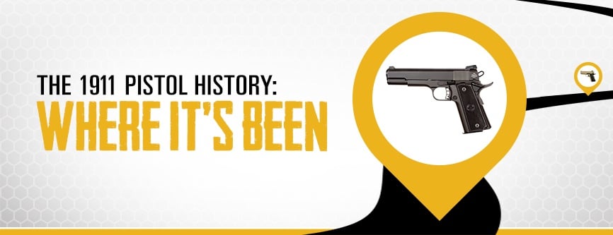 The 1911 Pistol History: Where It's Been
