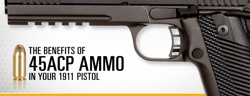 The Benefits of 45ACP Ammo in Your 1911 Pistol