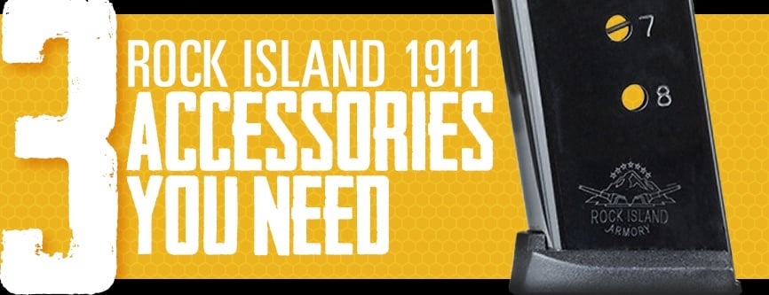 3 Rock Island 1911 Accessories You Need