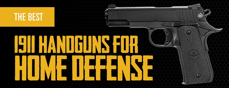 The Best 1911 Handguns for Home Defense