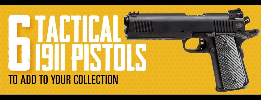 6 Tactical 1911 Pistols to Add to Your Collection