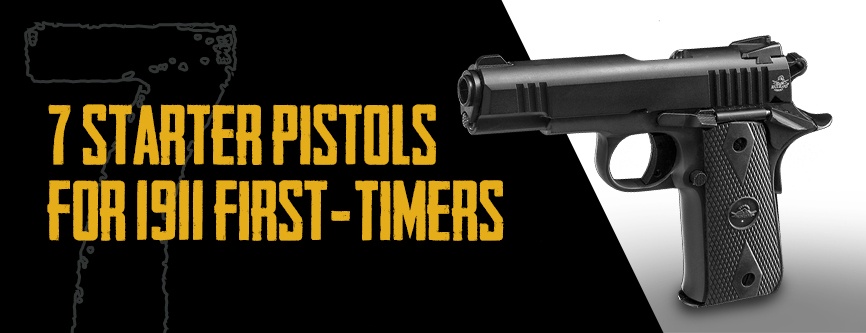 7 Starter Pistols for 1911 First-Timers