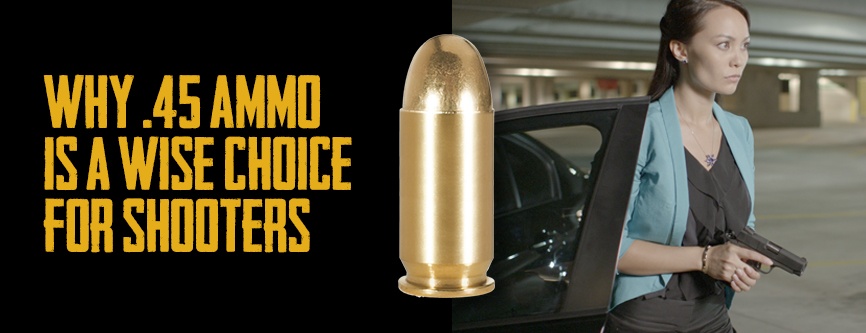 Why .45 Ammo is a Wise Choice for Shooters