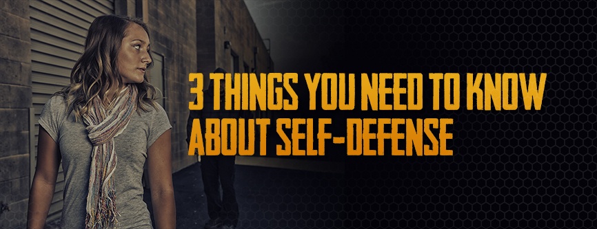 3 Things You Need to Know About Self-Defense
