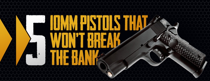 5 10mm Pistols that Won't Break the Bank